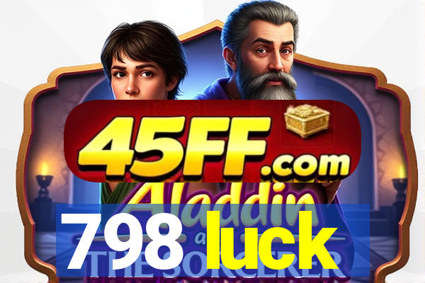798 luck